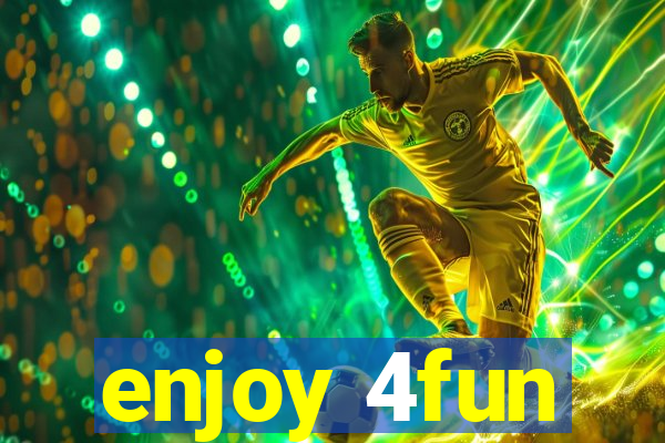 enjoy 4fun